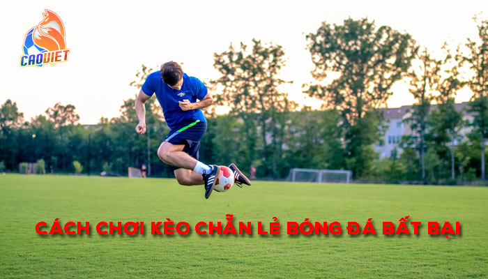 Kèo Chẵn Lẻ Bóng Đá Là Gì? 5 Bí Kíp Đánh Chẵn Lẻ Chuẩn Xác