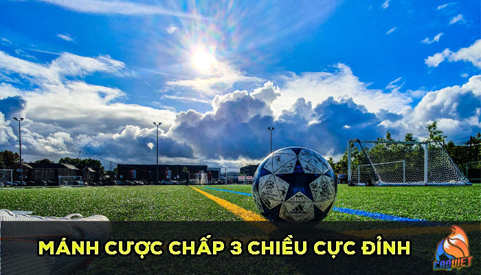 Bí kíp đánh cược chấp 3 chiều hiệu quả từ cao thủ lâu năm