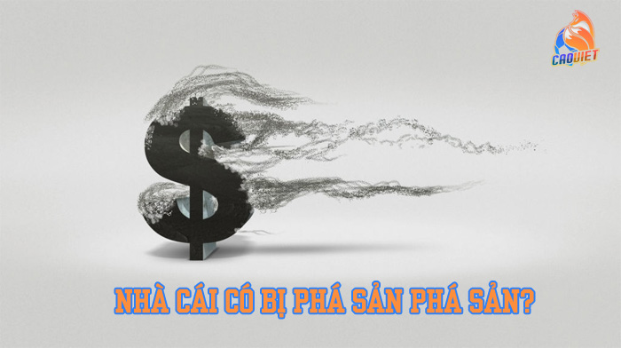 Nhà cái phá sản là gì? Dấu hiệu nhận biết nhà cái phá sản