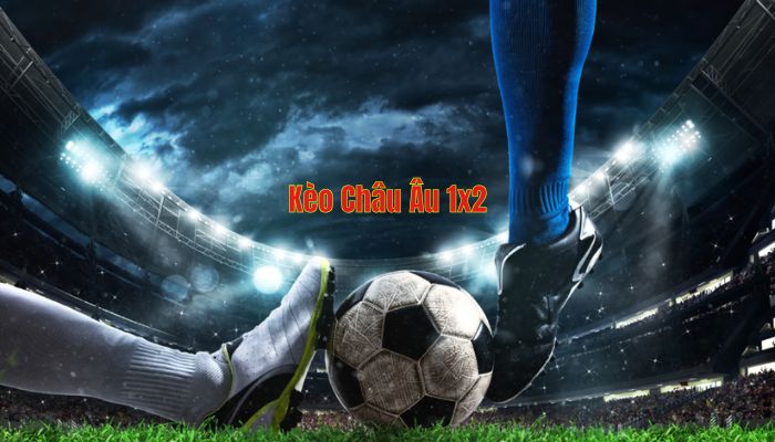 Hình ảnh kèo châu âu 1x2