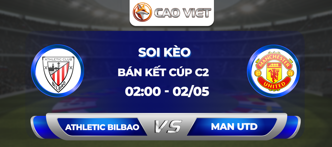 Soi kèo Athletic Bilbao vs Man Utd 2h00 ngày 02/5: Chuyến đi khó khăn chờ đợi Quỷ Đỏ