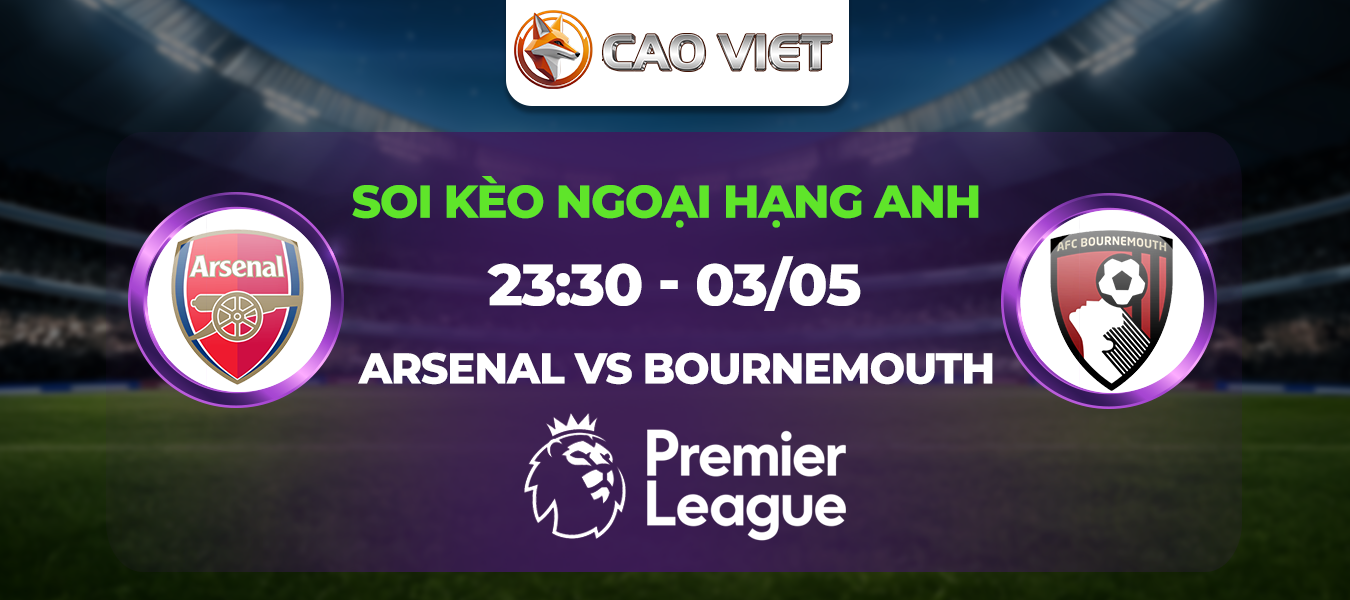 Soi kèo Arsenal vs Bournemouth 23h30 ngày 3/5: Pháo thủ ung dung tại Emirates