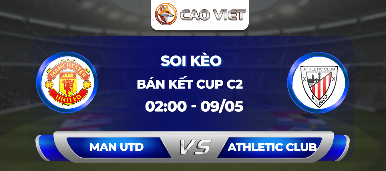 Soi kèo Man Utd vs Athletic Club lúc 2h00 ngày 09/05: Bước chân cuối cùng đến San Mames