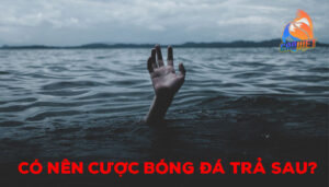 Có nên cược bóng đá trả sau