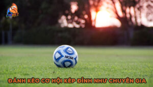 kèo cơ hội kép