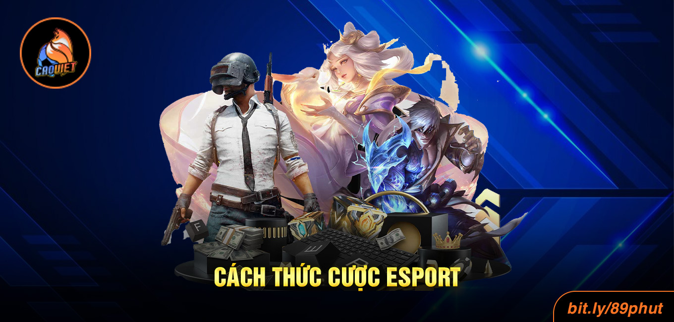 Cược Esport Là Gì? Những Giải Đấu Đình Đám Nhất Hiện Nay 4 Cách thức cược Esport
