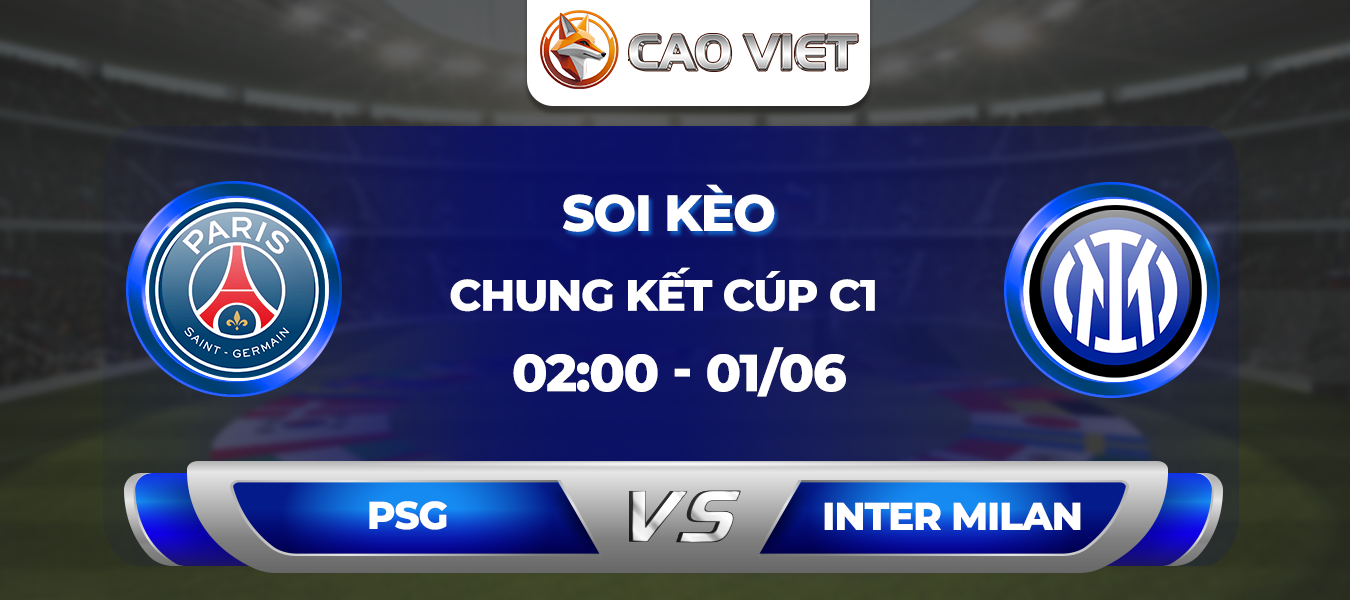 Soi kèo PSG đấu với Inter Milan ngày 01/06: Mọi ánh nhìn hướng về Munich