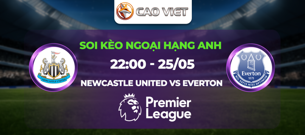 soi kèo Newcastle United đấu với Everton