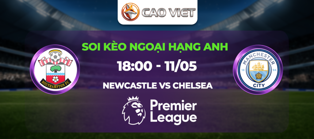 soi kèo Newcastle vs Chelsea