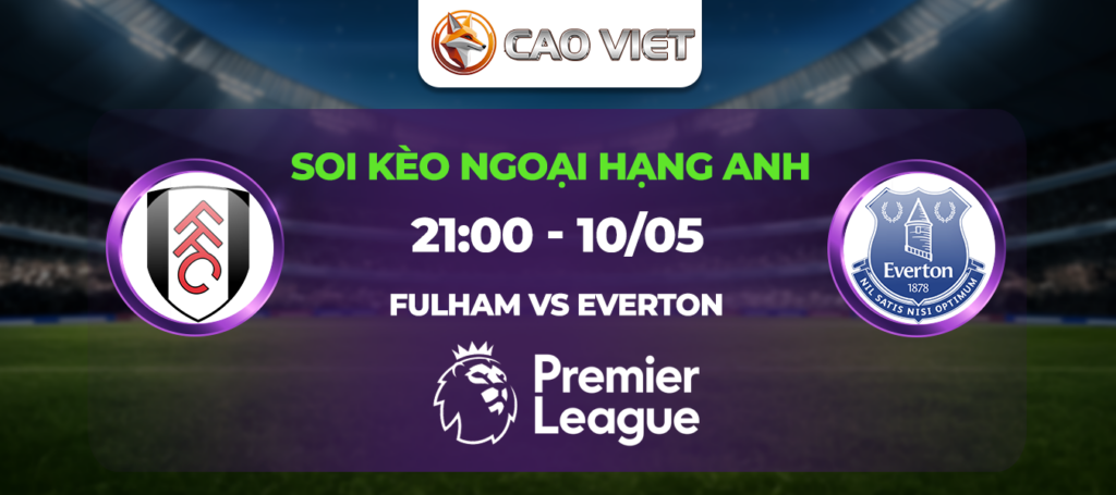 soi kèo trận Fulham vs Everton